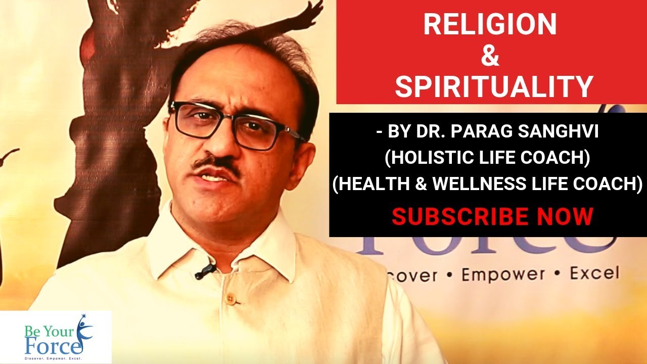 Religion & Spirituality By Dr. Parag Sanghvi - Founder Be Your Force