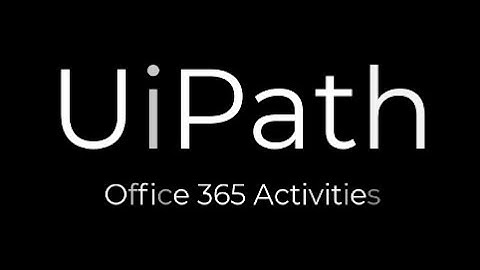 UiPath: Setup Microsoft Office 365 Activities