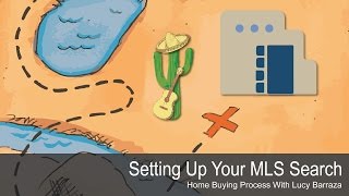 Setting Up Your MLS Search - Tucson Home Buying Process with Lucy Barraza
