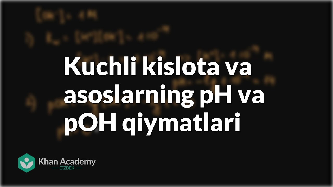 Kuchli kislota va asoslarning pH va pOH qiymatlari | Kimyoviy muvozanat | Kimyo
