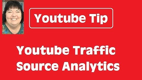 Youtube Traffic Source Analytics - Youtube Tip