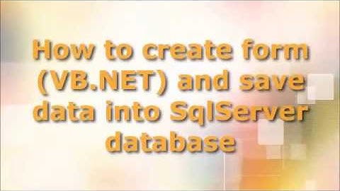 How to create form VB NET and save data into SqlServer database