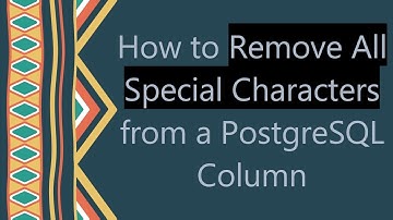 How to Remove All Special Characters from a PostgreSQL Column