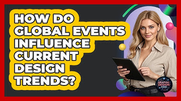 How Do Global Events Influence Current Design Trends? - Graphic Design Nerd