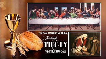 Thánh lễ TIỆC LY & Nghi thức RỬA CHÂN // 06-04-2023