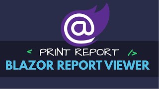 Blazor Custom Report Viewer & Print Report