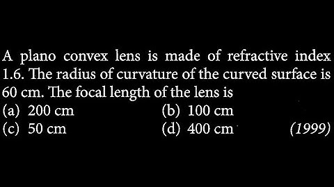 A plano convex lens is made of refractive index 1.6. OP DTS 05 Q9