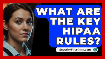 What Are The Key HIPAA Rules? - SecurityFirstCorp.com