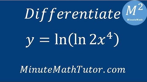 Differentiate y=ln(ln(2x^4))