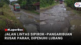 #LaporBos JALAN LINTAS SIPIROK–PANGARIBUAN RUSAK PARAH, DIPENUHI LUBANG