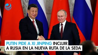 Full Putin pide a Xi Jinping incluir a Rusia en la nueva Ruta de la Seda Update