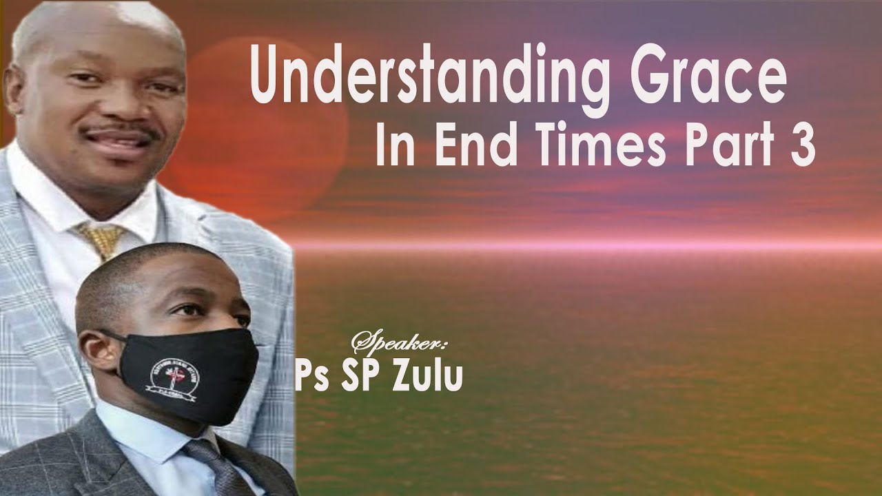 Apostle SP Zulu // Understanding Grace In The End Times Part 3 YouTube