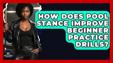 How Does Pool Stance Improve Beginner Practice Drills? - Billiards Hustlers