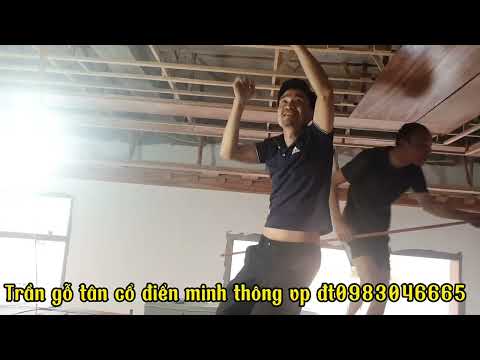 Video Lắp trần gỗ gõ pachi tân cổ điển phần (1) công đoạn... - youtube