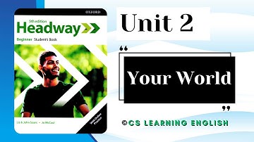 Unit 2: Your World - New Headway Beginner 5th Edition || Student