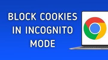 How to Block Cookies in Incognito Mode in Chrome on PC