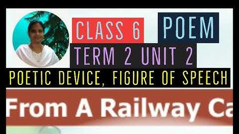 From a railway carriage , poetic device figures of speech class 6 term 2 unit 2 poem
