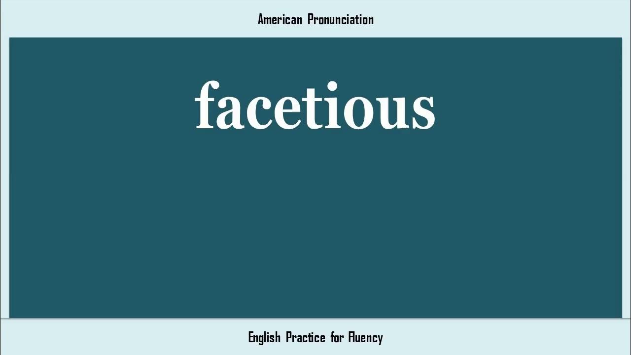 facetious, How to Say or Pronounce FACETIOUS in American, British