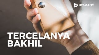 Kajian Islam - Tercelanya Bakhil - Ustadz Zakaria Achmad