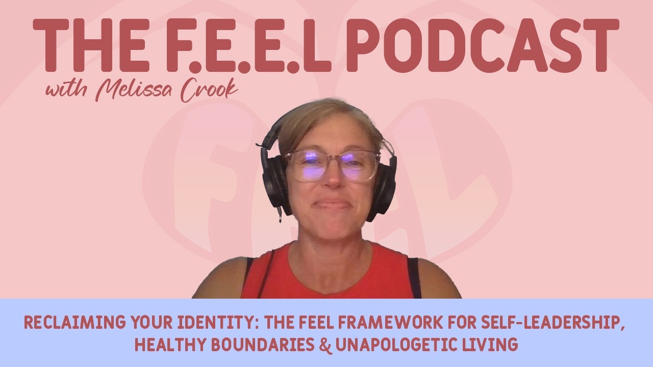 Reclaiming Your Identity: FEEL Framework for Self-Leadership & Unapologetic Living