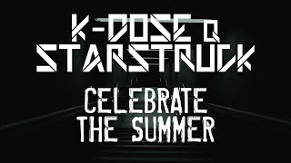 K-Dose & Starstruck - Celebrate the Summer