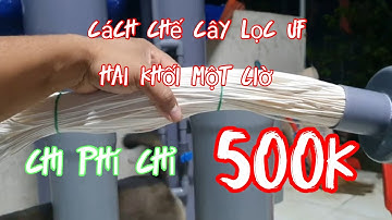 hướng dẫn cách chế màng lọc UF công xuất 2 khối một giờ với chi phí chỉ hơn 500k bằng sợi lọc UF