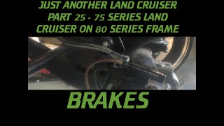 PART 25 - 75 SERIES LAND CRUISER BUILD - BRAKES by JUST ANOTHER LAND CRUISER 2,344 views 4 years ago 13 minutes, 39 seconds