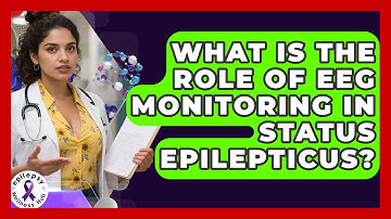 What Is The Role Of EEG Monitoring In Status Epilepticus? - Epilepsy Wellness Hub