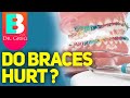 Do Braces Hurt?