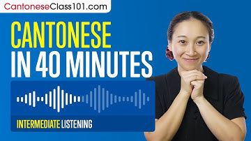 40 Minutes of Cantonese Listening Comprehension for Intermediate Learners
