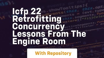 icfp 22 retrofitting concurrency lessons from the engine room
