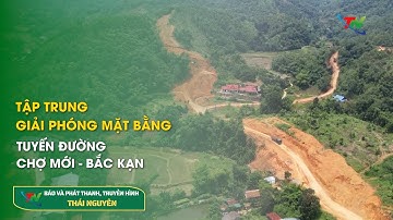 Tập trung giải phóng tuyến đường Chợ Mới - Bắc Kạn