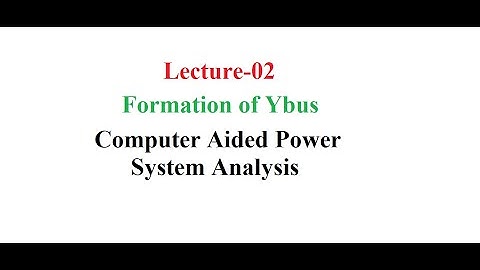 Lec 02 | Formation of Ybus| Computer Aided Power system Analysis| Electrical Engg. | GATE ESE|