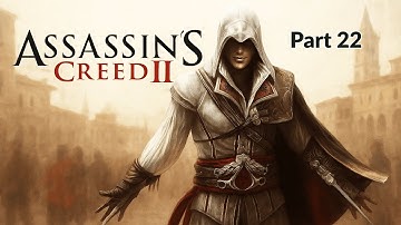 Assassin’s Creed II Walkthrough – Part 22 (No Commentary | Full HD)