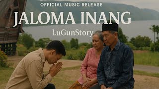 Jaloma Inang – LuGunStory (Official Lagu Batak)