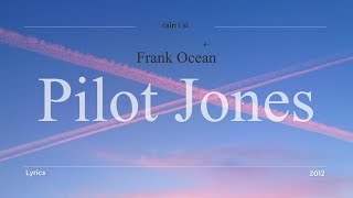 Frank Ocean - Pilot Jones - Lyrics