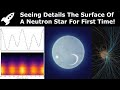 Using Relativistic Raytracing &X-Rays To See Detail on Surface Of Neutron Star