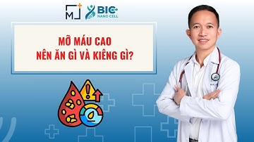 Mỡ máu cao nên ăn gì kiêng gì? | BIC NANO CELL - BÁC SĨ TRẦN MINH