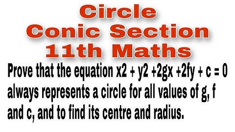 Prove that the equation x2 + y2 +2gx +2fy + c = 0 always represents a circle. Also find its centre..