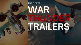Top 3 Best War Thunder Trailers (my opinion)