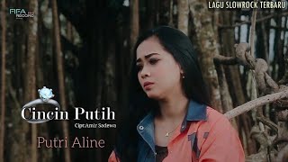 Putri Aline - Cincin Putih - Lagu Slowrock Terbaru 2021 ( Omv )