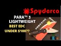 Spyderco PARA™ 3 Lightweight - Best EDC Knife Under $100?? (2020) Unboxing/First Impression