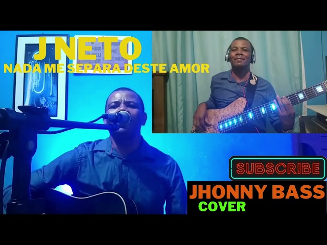 J NETO,  NADA ME SEPARA DESTE AMOR _ (COVER) JHONNY BASS# class=