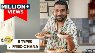 5 Types of Crispy Chana | 5 तरह की फ्राइड चना रेसिपी | चना चाट | चिल्ली चना | Chef Ranveer Brar