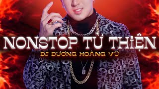 NONSTOP TỪ THIỆN 2024 - DJ DƯƠNG HOÀNG VŨ | NHẠC CĂNG CỰC