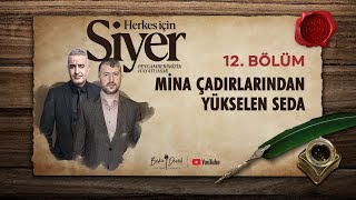 Herkes İçin Siyer | 12. Bölüm | Mina Çadırlarından Yükselen Seda