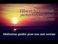 Mditation guide pour bien dormir  effacer des ressentis perturbateurs