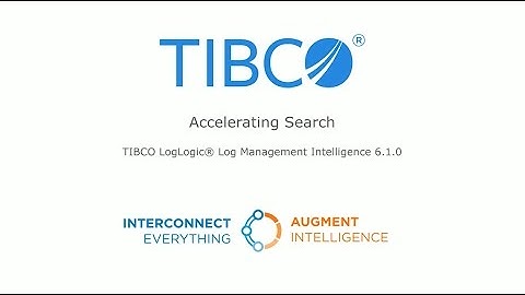 TIBCO LogLogic Log Management Intelligence 6.1 - Accelerated Search