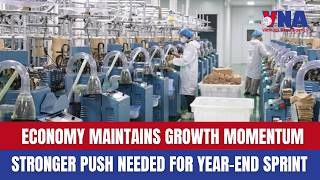 Economy maintains growth momentum, stronger push needed for year end sprint