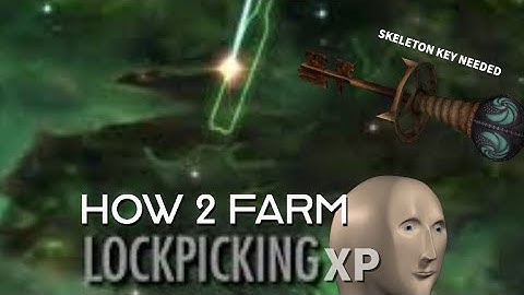 HOW 2 FARM LOCKPICKING XP! (skeleton key needed)